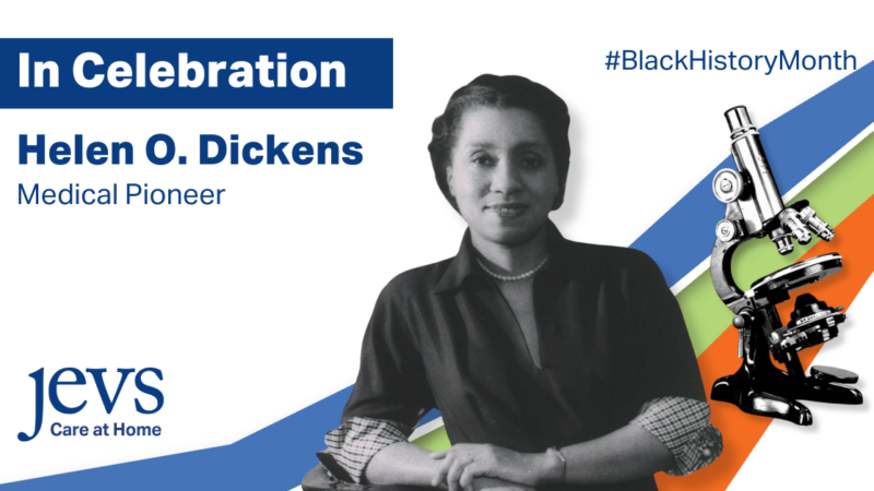 In celebration: Helen O. Dickens, Medical Pioneer. JEVS Care at Home. #BlackHistoryMonth