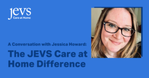 A Conversation with Jessica Howard: The JEVS Care at Home Difference. Picture of Jessica Howard.