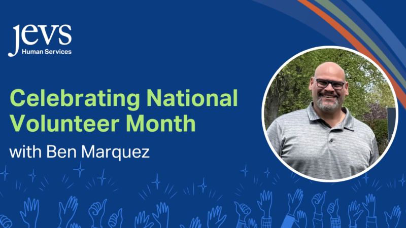 Graphic reads "Celebrating National Volunteer Month with headshot of Ben Marquez"