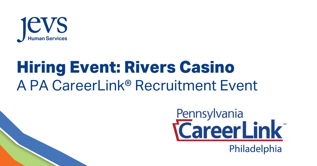 Image with the navy JEVS Human Services logo in the top left. Text in navy against a white background reads "Hiring Event: Rivers Casino. A PA CareerLink® Recruitment Event. The bottom left corner has an accent with four lines of color: blue, white, light green, and orange. The bottom right corner displays the Pennsylvania CareerLink™ Philadelphia logo.